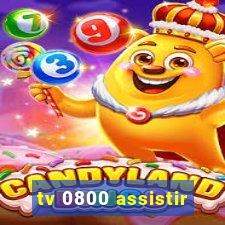 tv 0800 assistir